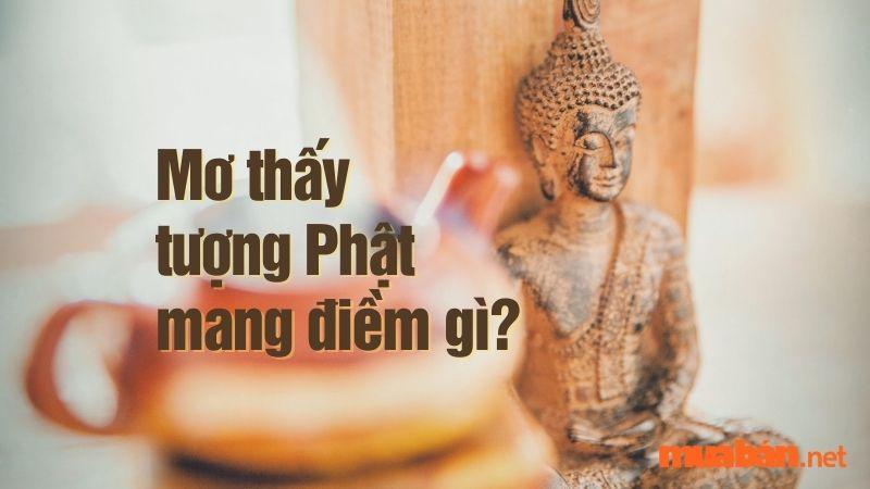 Giải mã giấc mơ thấy tượng Phật bằng vàng đánh số may